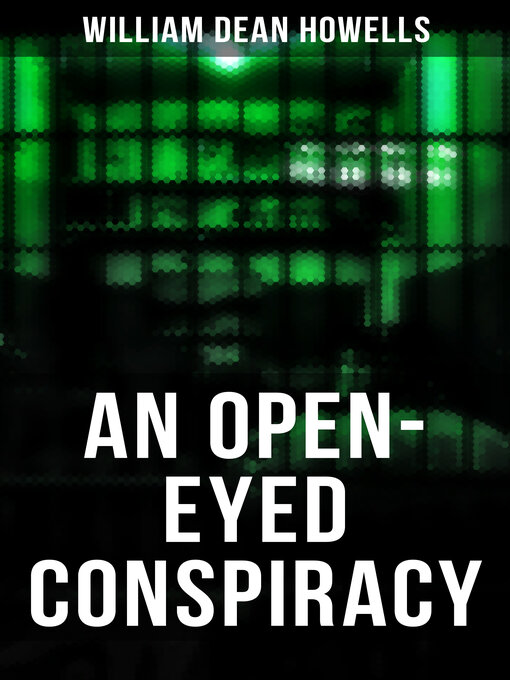 Title details for AN OPEN-EYED CONSPIRACY by William Dean Howells - Wait list